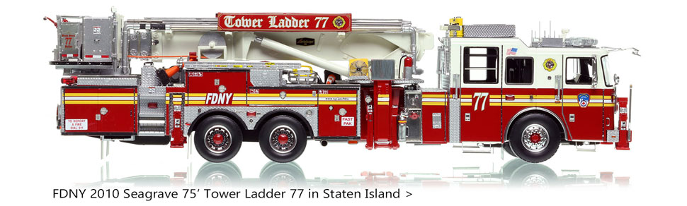 Order your FDNY 2010 Seagrave Tower Ladder 77 in Staten Island
